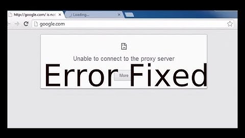 Unable to connect to the proxy server error fix