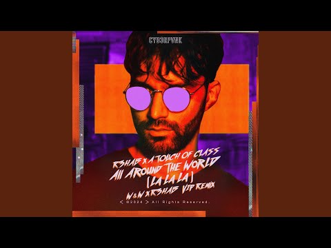 R3HAB & A Touch Of Class - All Around The World (La La La)