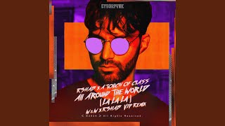 All Around The World (La La La) - R3HAB & A Touch Of Class