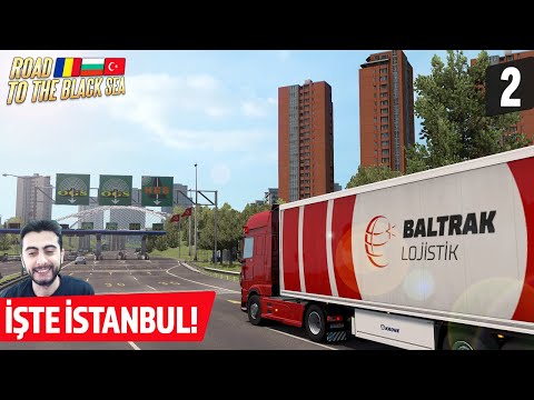 İSTANBUL EFSANE OLMUŞ! ETS 2 Road to the Black Sea DLC 2. Bölüm