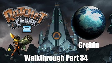 Ratchet and Clank 2 Going Commando | PS2 | Planet Grebin | Part 34 | Playthrough