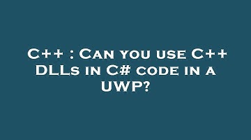 C++ : Can you use C++ DLLs in C# code in a UWP?
