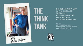 THE THINK TANK WITH NICOLE METHOT:  WHY A MASSAGE THERAPIST RECOMMENDS  MELT BETWEEN MASSAGES
