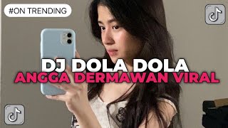 DJ DOLA DOLA ANGGA DERMAWAN VIRAL TIK TOK YANG KALIAN CARI CARI!!!