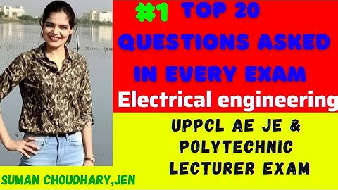 Top 20 questions from Electrical engineering | UPPCL | GETCO | CSEB |UP Polytechnic lecturer | AE JE