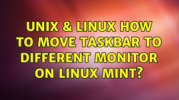 Unix & Linux: How to move taskbar to different monitor on Linux Mint? (6 Solutions!!)