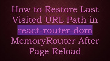 How to Restore Last Visited URL Path in react-router-dom MemoryRouter After Page Reload