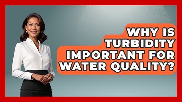 Why Is Turbidity Important For Water Quality? - Water Science For Everyone