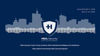 🚨 HEAL Security Dispatch Daily Digest | 23 March 2026 🚨