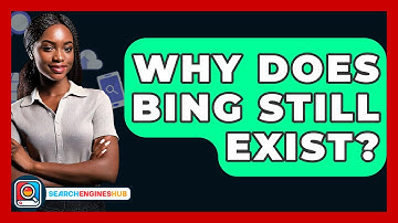 Why Does Bing Still Exist? - SearchEnginesHub.com