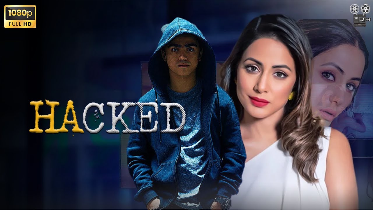 Hacked Full HD | Hina Khan , Govind Bhana , Komal Chhabria | Hacked ...