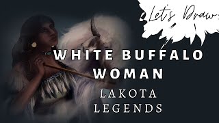 Drawing White Buffalo Woman: The Sacred Legend of Lakota Mythology