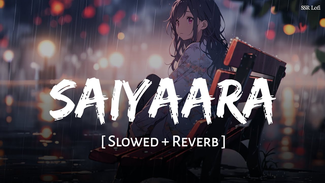 Saiyaara Female Version (Slowed + Reverb) | Shreya Ghoshal | Tanishk Bagchi, Faheem A | SSR Lofi Saiyaara Female Version (Slowed + Reverb) | Shreya Ghoshal | Tanishk Bagchi, Faheem A | SSR Lofi