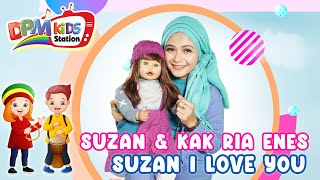 Suzan & Kak Ria Enes - Suzan I Love You ( Kids Video)