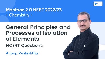 General Principles and Processes of Isolation of Elements | NCERT Questions | Anoop Vashishtha