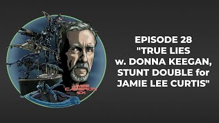 James Cameron 101 - Episode 28 - TRUE LIES with DONNA KEEGAN, STUNT DOUBLE for JAMIE LEE CURTIS