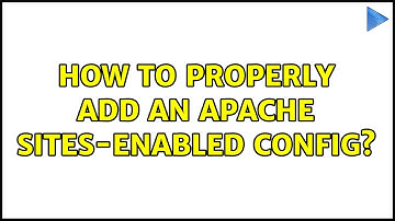 How to properly add an apache sites-enabled config?