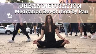 URBAN MEDITATION - Meditation Revolution by Pau.