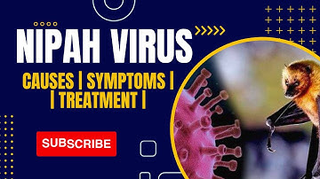 Nipah Virus : Causes symptoms and Treatment!