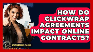 How Do Clickwrap Agreements Impact Online Contracts? - Consumer Laws For You