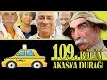 AKASYA DURAĞI 109. BÖLÜM