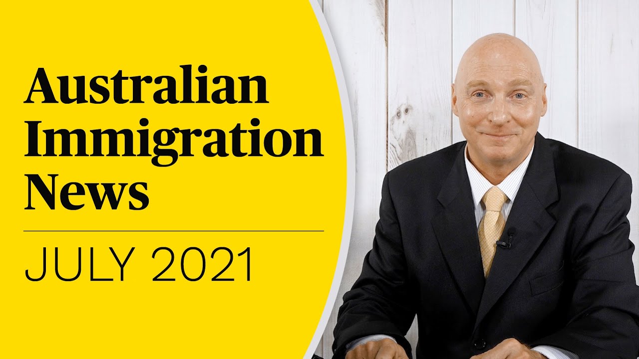 July 2021 Latest Australian Immigration News Youtube