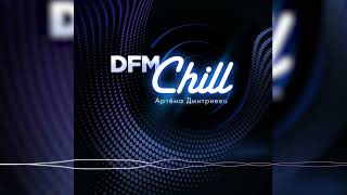 Artem Dmitriev | DFM Chill #067 (2021-12-26)