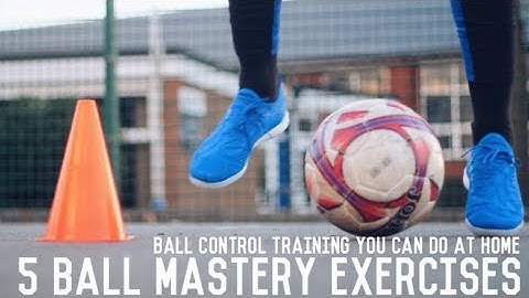 5 Ball Mastery Exercises You Can Do At Home | Improve Your Ball Control Anywhere