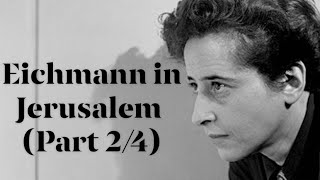 Hannah Arendt's "Eichmann in Jerusalem" (Part 2/4)