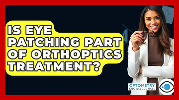 Is Eye Patching Part Of Orthoptics Treatment? - Optometry Knowledge Base