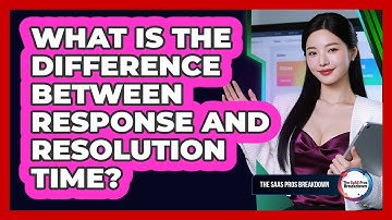 What Is The Difference Between Response And Resolution Time?
