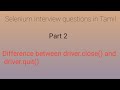 what is the difference between driver.close() and driver.quit() in Tamil || Close vs quit|| selenium