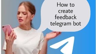 How to create a feedback telegram bot|| easy way