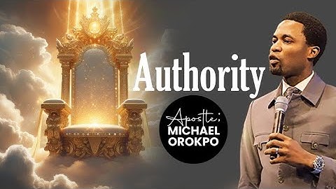 Authority | Apostle Michael Orokpo