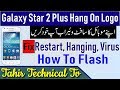Galaxy Star 2 Plus SM-G350E Hang On Samsung Boot Logo Fix With Repair 4 Flash File Firmware By Tahir