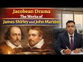 Jacobean Drama Full Lecture | James Shirley and John Marston | BA, MA, NET English Literature