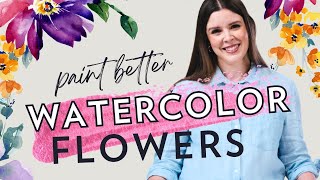 PAINT BETTER WATERCOLOR FLOWERS | TUTORIAL