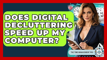 Does Digital Decluttering Speed Up My Computer? - The Time Management Pro
