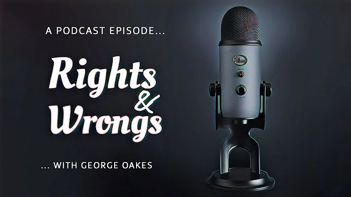 A Podcast Episode: Rights and Wrongs with George O...
