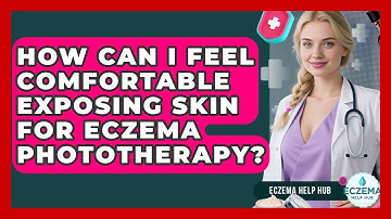 How Can I Feel Comfortable Exposing Skin For Eczema Phototherapy? - Eczema Help Hub