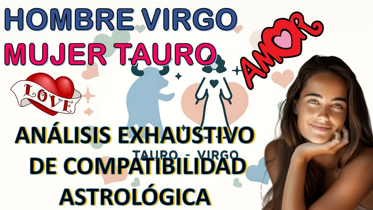 Hombre Virgo y Mujer Tauro: Análisis Detallado de Compatibilidad Astrológica