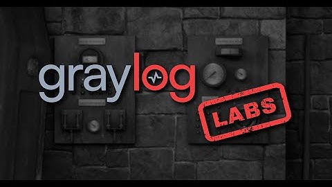 Graylog Labs: Graylog Reference Architecture