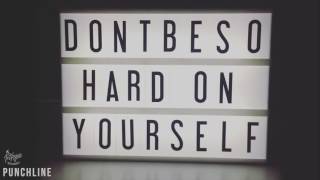 Punchline "Don't Be So Hard On Yourself"