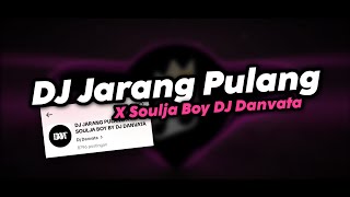 DJ JARANG PULANG X SOULJA BOY DJ DANVATA MENGKANE FYP TIKTOK