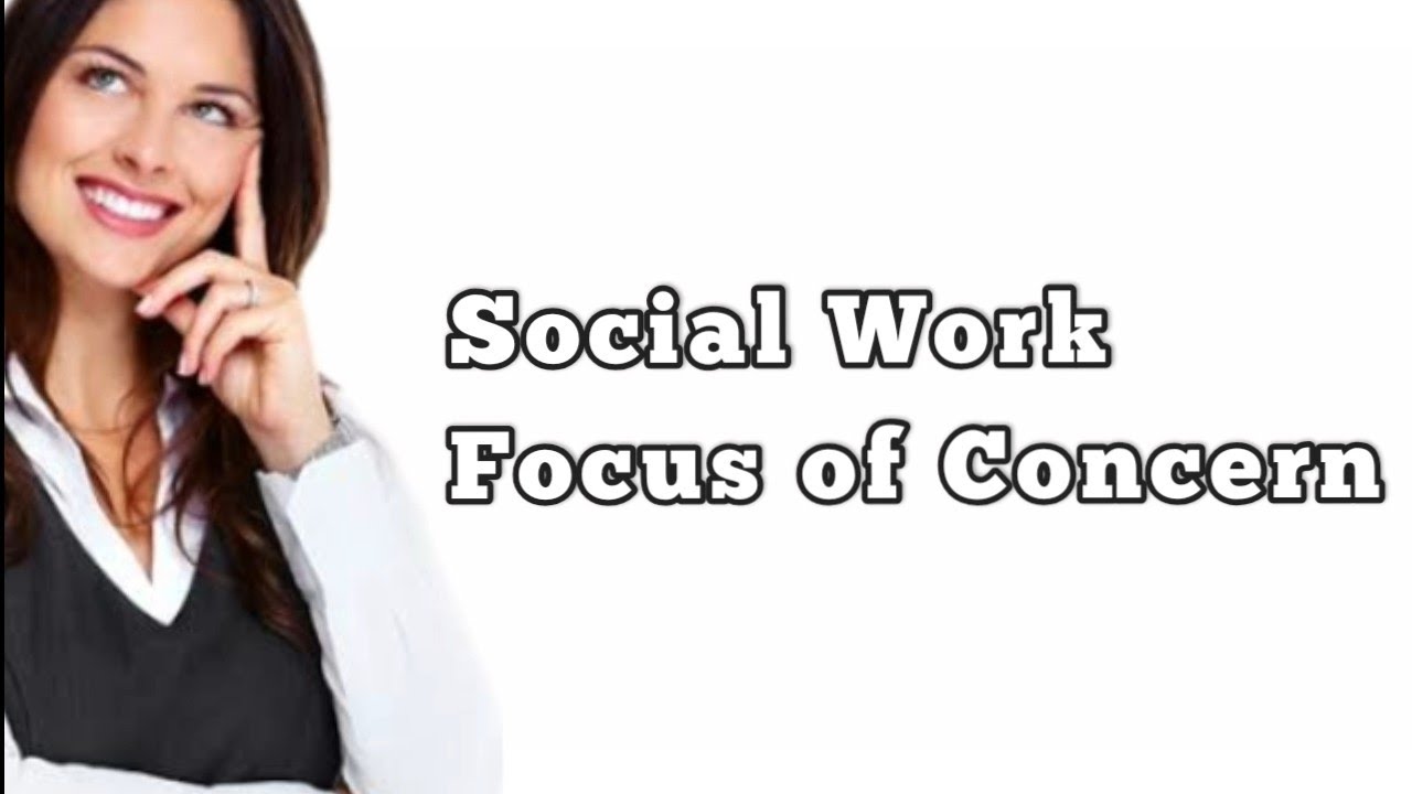 Social Works Focus of Concern