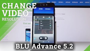 How to Change Video Quality in BLU Advance 5.2 – FHD Resolution