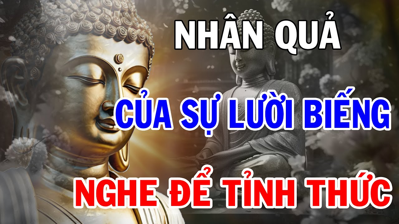 Nhân Quả Của Sự Lười Biếng Và Thói Quen Buôn Xuôi | Triết Lý Phật Pháp