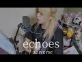 【636日目】echoes / universe