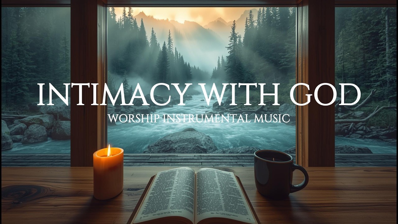 Intimacy With God | Soaking Worship Instrumental for Prayer, Meditation & Quiet Time