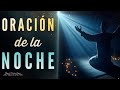 🙌  ORACIÓN DE LA NOCHE  🙌   SEÑOR LLEGUE MI ORACIÓN DELANTE DE TI   🙌